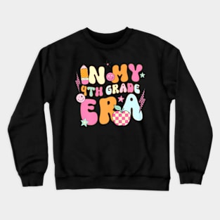 Teacher In My Fourth Grade Era Back To School First Day Crewneck Sweatshirt